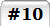 #10